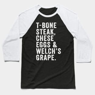 Tbone Steak Cheese Eggs And Welch's Grape Baseball T-Shirt